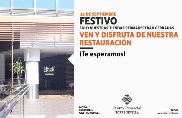 El Centro Comercial TORRE SEVILLA Festivo 23 de Septiembre Ven y Disfruta De Nuestra Restauración