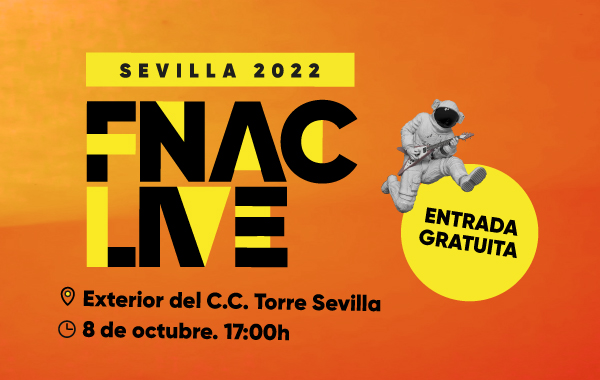 Fnac te invita al Fnac Live Sevilla 2022