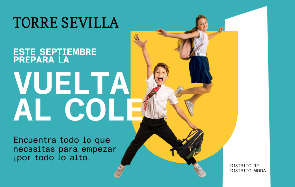 Prepara la ‘vuelta al cole’ en Torre Sevilla con todo lo que necesitas para empezar ¡por todo lo alto!