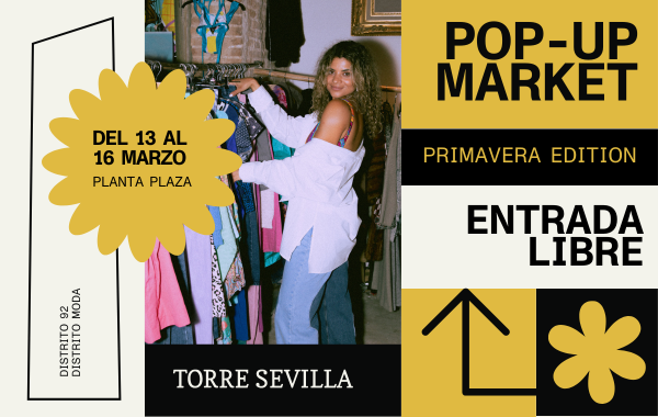 Torre Sevilla da la bienvenida a la Primavera con una edición especial de su Pop-Up Market del 13 al 16 de marzo