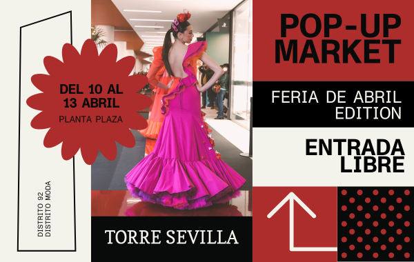 Torre Sevilla se viste para la Feria de Abril con una edición especial de su Pop-Up Market del 10 al 13 de abril